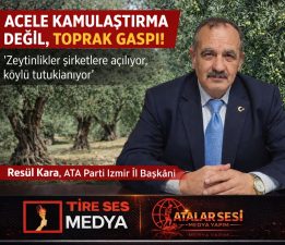 “ACELE KAMULAŞTIRMA KILIFIYLA TOPRAĞA VE MİLLETİN MÜLKÜNE DOKUNMAYIN!”