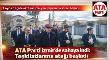 ATA Parti İzmir’de sahaya indi Teşkilatlanma atağı başladı