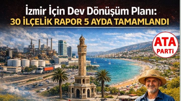 İzmir İçin Dev Dönüşüm Planı 30 İlçelik Rapor 5 Ayda Tamamlandı