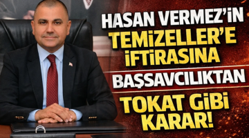 BAŞSAVCILIKTAN HASAN VERMEZ DOSYASINA TOKAT GİBİ KARAR!