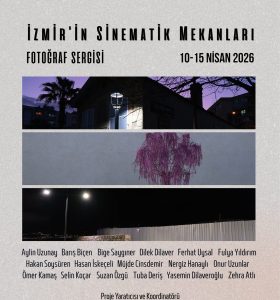 “İzmir’in Sinematik Mekânları” Sergisi İzleyiciyle Buluşuyor