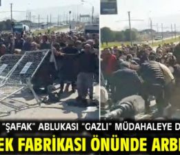 İzmir’de “Şafak” ablukası “Gazlı” müdahaleye döndü