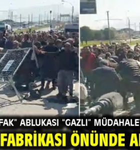 İzmir’de “Şafak” ablukası “Gazlı” müdahaleye döndü