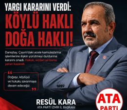 RESÜL KARA; “YARGI HAKLILIĞIMIZI TESCİL ETTİ, ÇAYIRLI’DAKİ TAHRİBAT ÖNLENEBİLİRDİ”İZMİR