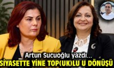SİYASETTE YİNE TOP(UK)LU U DÖNÜŞÜ !